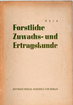 Forstliche Zuwachs- und Ertragskunde. Von Oberforstmeister Weck