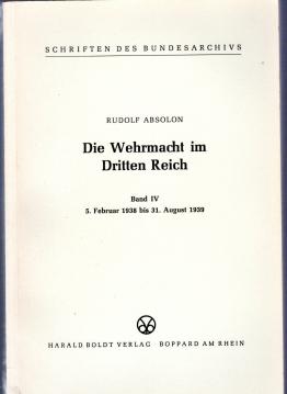 Die Wehrmacht im Dritten Reich Band IV. 5. Februar 1938 bis 31. August 1939