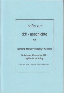 Die Nationale Volksarmee der DDR - Legitimation und Auftrag. Alte und neue Legenden kritisch hinterfragt