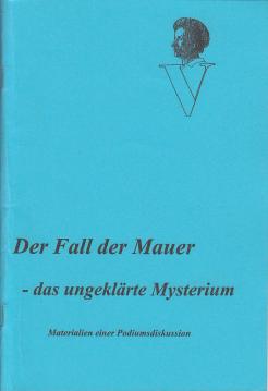 Der Fall der Mauer - das ungeklärte Mysterium. Materialien einer Podiumsdiskussion