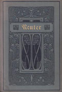 Reuters Werke in zwölf Teilen. Erster Teil: Läuschen un Rimels, u. zweiter Teil: De Reis nach Bellingen