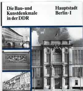 Die Bau- und Kunstdenkmale in der DDR. Hauptstadt Berlin. Band I. Bearbeitet von einem Kollektiv der Abteilung Forschung. Gesamtredaktion: Heinrich Trost.