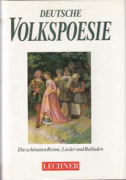 Deutsche Volkspoesie. Die schönsten Reime, Lieder und Balladen