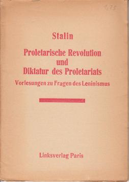 Proletarische Revolution und Diktatur des Proletariats Vorlesungen zur Fragen des Leninismus Proletarische Revolution und Diktatur des Proletariats Vorlesungen zur Fragen des Leninismus