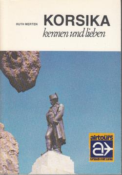 Korsika kennen und lieben. LN- Führer. Urlaub zwischen Meer, Macchia und Montagne