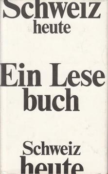 Schweiz heute. Ein Lesebuch mit Beiträgen von W. Vogt, Jean Villain, Max Frisch u.a.