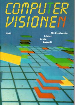 Computervisionen. Mit Elektronikbildern in die Zukunft