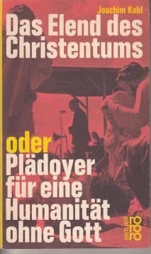 Das Elend des Christentums oder Plädoyer für eine Humanität ohne Gott