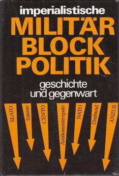Imperialistische Militärblockpolitik - Geschichte und Gegenwart Imperialistische Militärblockpolitik - Geschichte und Gegenwart