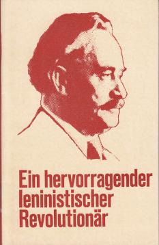 Ein Hervorragender leninistischer Revolutionär - Zum 90. Geburtstag Georgi Dimitroffs