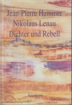 Nikolaus Lenau. Dichter und Rebell.