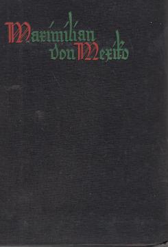 Maximilian von Mexiko : Das Ende e. Kaisers Maximilian von Mexiko : Das Ende e. Kaisers