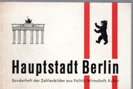 Hauptstadt Berlin. Sonderheft der Zahlenbilder aus Politik, Wirtschaft, Kultur