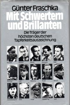 Mit Schwertern und Brillanten. Die Träger der höchsten deutschen Tapferkeitsauszeichnung.