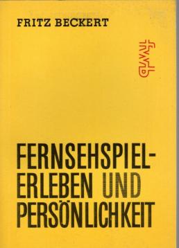 Fernsehspiel - Erleben und Persönlichkeit - Beitrag zu einer psychologischen Grundlegung Filmwissenschaftliche Bibliothek