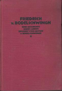 Friedrich von Bodelschwingh : Eine Geschichte seines Lebens erzählt von Gustav von Bodelschwingh.