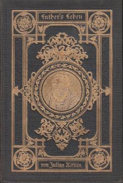 Luthers Leben Mit authentischen Illustrationen: 64 Abbildungen im Text und 5 Beilagen