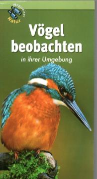 Vögel beobachten in ihrer Umgebung: Wegweiser Natur
