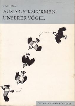 Ausdrucksformen unserer Vögel. Ein ethologischer Leitfaden.