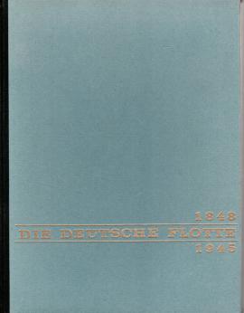 Die Deutsche Flotte 1848-1945. Geschichte des deutschen Kriegsschiffbaus