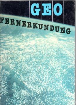Geofernerkundung: Luft- und Kosmosbilder in ihrer Bedeutung für Wissenschaft und Volkswirtschaft. Erläuterter Bildband