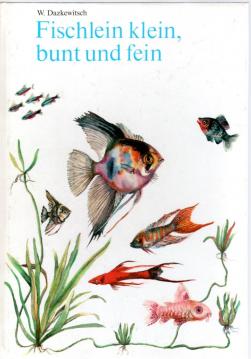 Fischlein klein, bunt und fein.