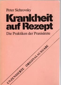 Krankheit auf Rezept. Die Praktiken der Praxisärzte