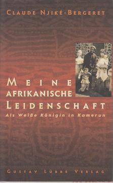 Meine afrikanische Leidenschaft: Als Weiße Königin in Kamerun