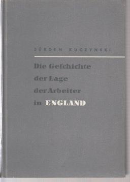 Die Geschichte der Lage der Arbeiter in England von 1640 bis in die Gegenwart