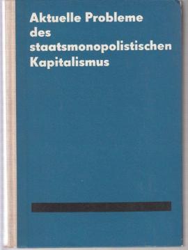 Aktuelle Probleme des staatsmonopolistischen Kapitalismus