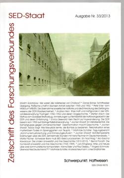 Zeitschrift des Forschungsverbundes SED-Staat. Ausgabe Nr.33/2013. Schwerpunkt: Haftwesen