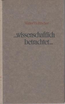 ...wissenschaftlich betrachtet... Vierundsechzig (64) gemeinverständliche Aufsätze über Natur und Gesellschaft.