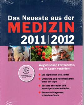 Das Neueste aus der Medizin 2011/2012: Wegweisende Fortschritte, die ihr Leben verändern