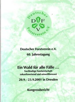 60. Jahrestagung: Ein Wald für alle Fälle... Nachhaltige Forstwirtschaft zukunftweisend und umweltbewusst. Kongressbericht