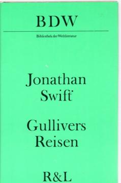 Gullivers Reisen. Reisen in verschiedene ferngelegene Länder der Erde von Lemuel Gulliver erst Wundarzt, später Kapitän mehrerer Schiffe