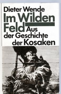 Im Wilden Feld. Aus der Geschichte der Kosaken