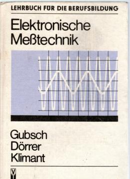 Elektronische Meßtechnik . Lehrbuch für die Berufsausbildung