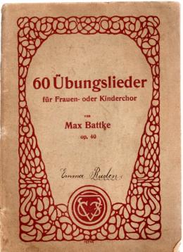 60 Übungslieder zwei-, drei- und vierstimmig für Frauen- oder Kinderchor komponiert und zum Gebrauche in Schulen, Instituten und Vereinen in methodisch geordneter Schwierigkeitsfolge. op. 40
