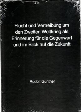 Flucht und Vertreibung um den Zweiten Weltkrieg als Erinnerung für die Gegenwart und im Blick auf die Zukunft