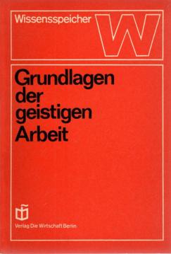 Wissensspeicher: Grundlagen der geistigen Arbeit.