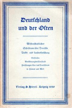 Deutschland und der Osten. Wissenschaftliches Schrifttum über Deutsche Volks- und Landesforschung