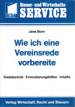 Wie ich eine Vereinsrede vorbereite. Redetechnik - Formulierungshilfen - Inhalt