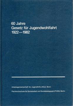 60 Jahre Gesetz für Jugendwohlfahrt 1922-1982: Tagungsdokumentation