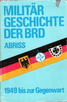Militärgeschichte der BRD. Abriß. 1949 bis zur Gegenwart.