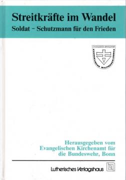 Streitkräfte im Wandel. Soldat - Schutzmann für den Frieden