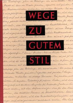 Wege zu gutem Stil . Beiträge zur Arbeit am sprachlichen Ausdruck