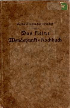 Das kleine Wendepunkt-Kochbuch. 351 fleischlose Rezepte und Speisezettel.