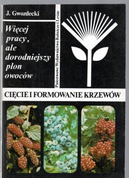 Ciecie i formowanie krzewow: wiecej pracy, ale dorodniejszy plon owocow