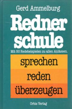 Rednerschule. Sprechen - Reden - Überzeugen