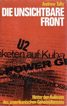 Die unsichtbare Front. Hinter den Kulissen des amerikanischen Geheimdienstes